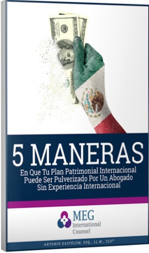 5 Maneras En Que Tu Plan Patrimonial Internacional Puede Ser Pulverizado Por Un Abogado Sin Experiencia Internacional